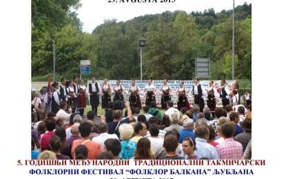5. Godišnji međunarodni tradicionalni takmičarski folklorni festival “FOLKLOR BALKANA” i 5 festivalu “PEVAČKIH GRUPA” Ljubljana 29. avgusta 2015